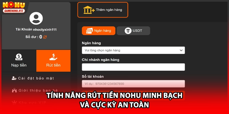 Tính năng rút tiền NOHU minh bạch và cực kỳ an toàn